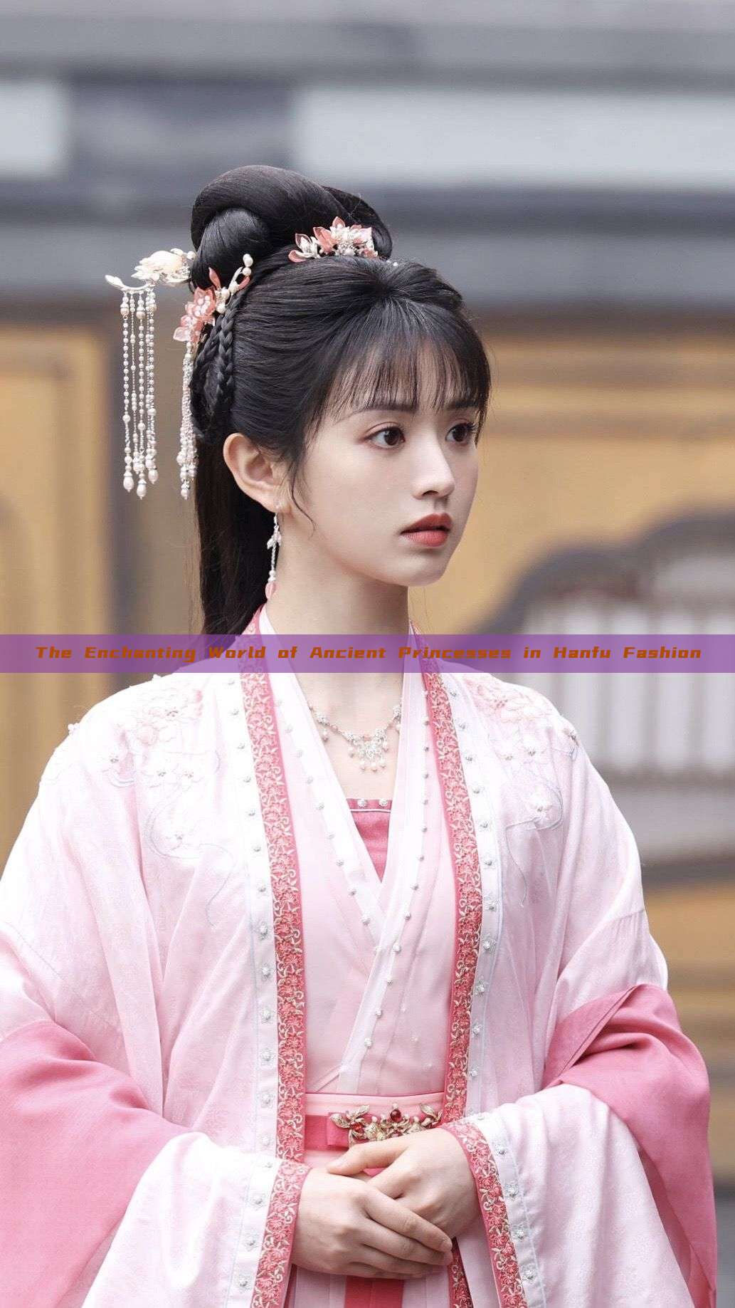 The Enchanting World of Ancient Princesses in Hanfu Fashion The Enchanting World of Ancient Princesses in Hanfu Fashion
