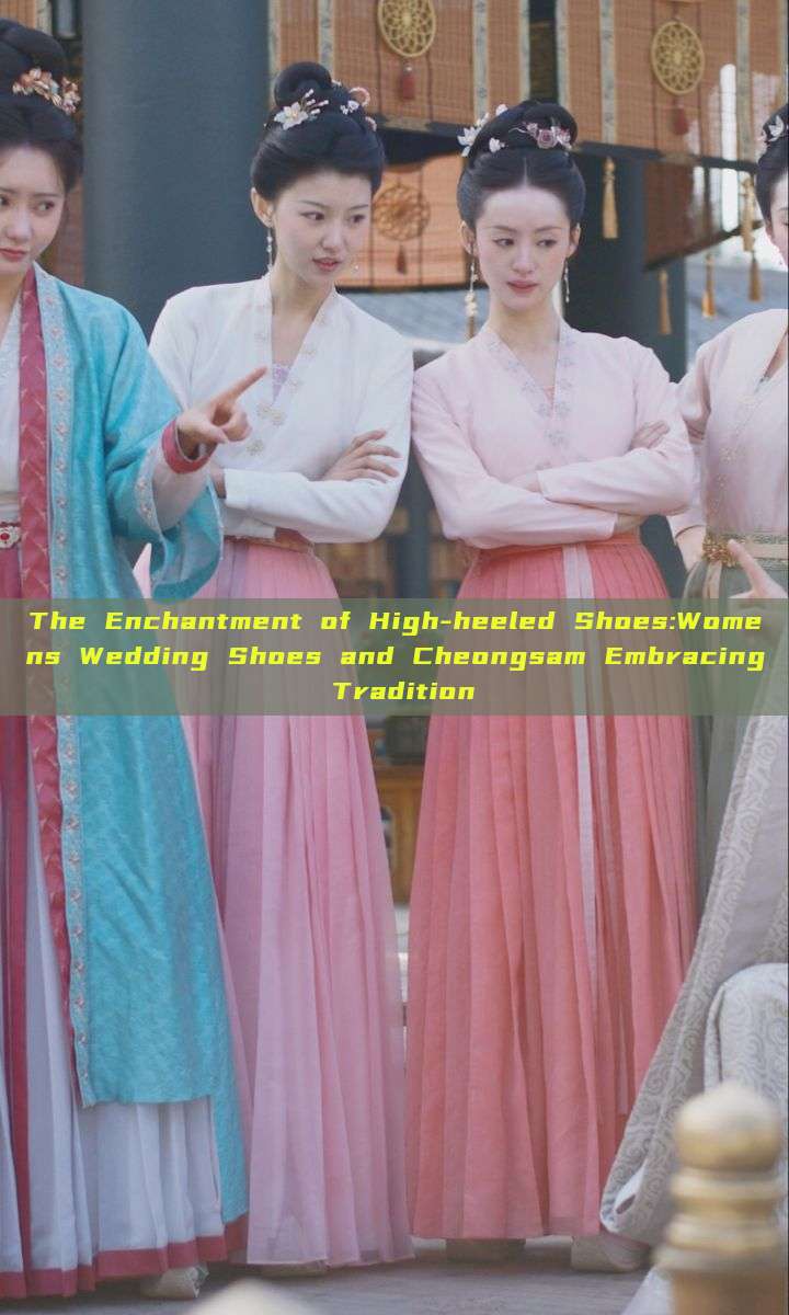The Enchantment of High-heeled Shoes:Womens Wedding Shoes and Cheongsam Embracing Tradition The Enchantment of High-heeled Shoes:Womens Wedding Shoes and Cheongsam Embracing Tradition