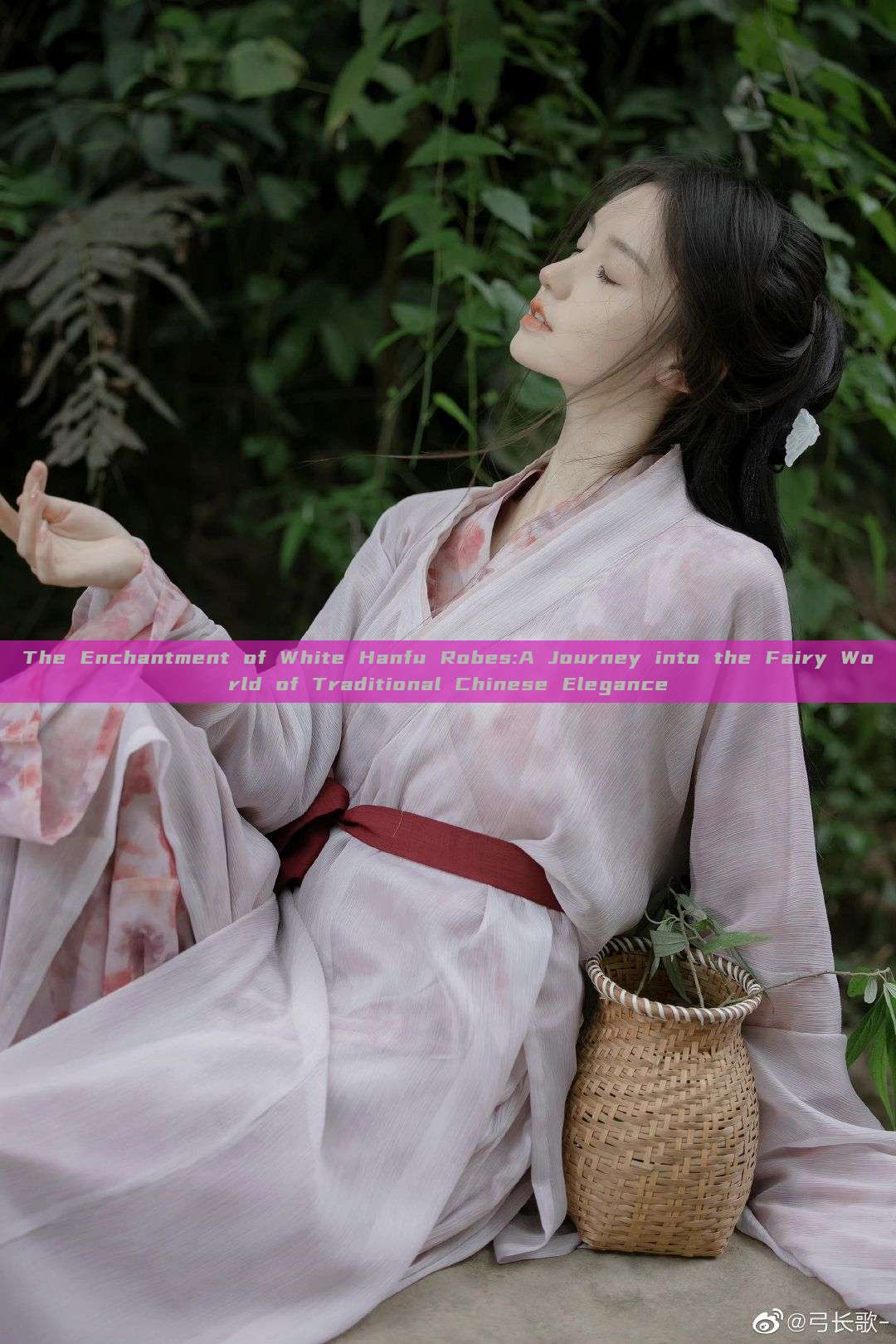 The Enchantment of White Hanfu Robes:A Journey into the Fairy World of Traditional Chinese Elegance