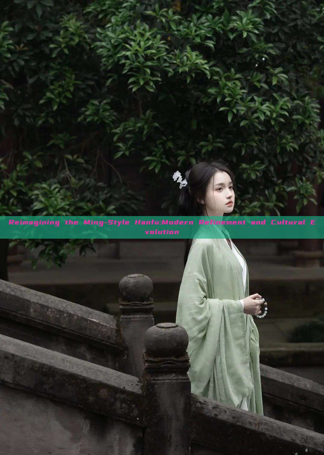 Reimagining the Ming-Style Hanfu:Modern Refinement and Cultural Evolution Reimagining the Ming-Style Hanfu:Modern Refinement and Cultural Evolution