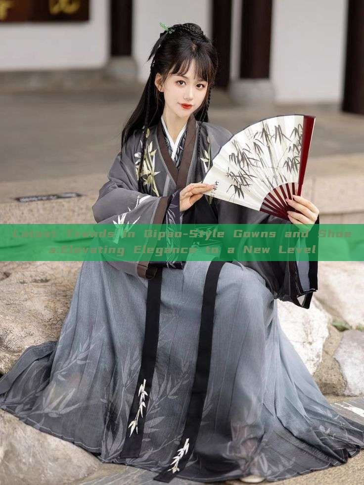 Latest Trends in Qipao-Style Gowns and Shoes:Elevating Elegance to a New Level Latest Trends in Qipao-Style Gowns and Shoes:Elevating Elegance to a New Level