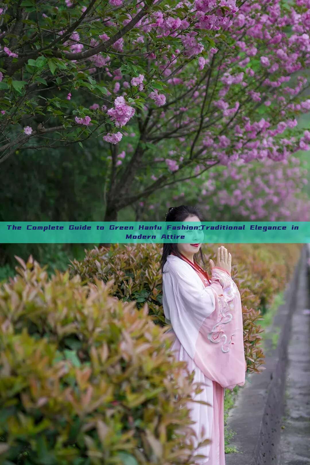 The Complete Guide to Green Hanfu Fashion:Traditional Elegance in Modern Attire The Complete Guide to Green Hanfu Fashion:Traditional Elegance in Modern Attire