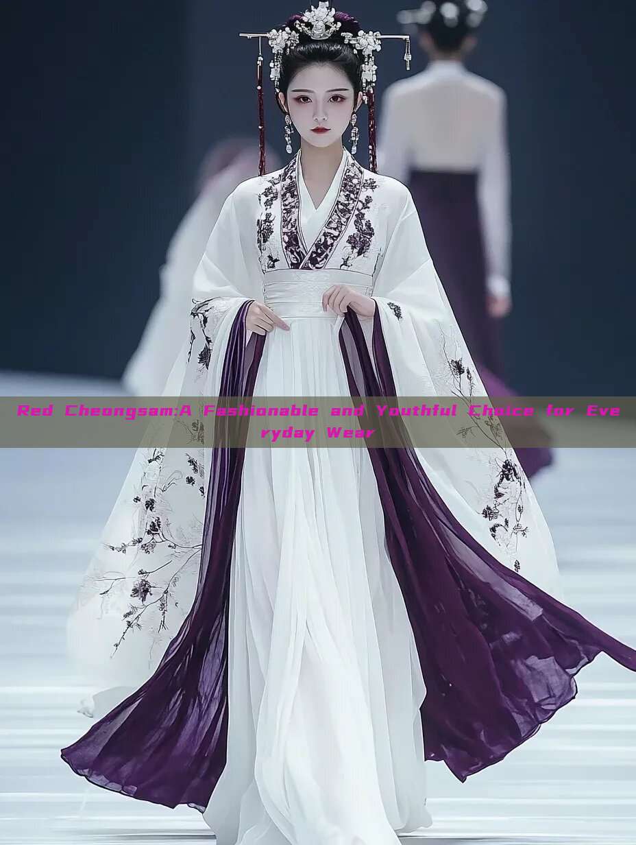 Red Cheongsam:A Fashionable and Youthful Choice for Everyday Wear Red Cheongsam:A Fashionable and Youthful Choice for Everyday Wear