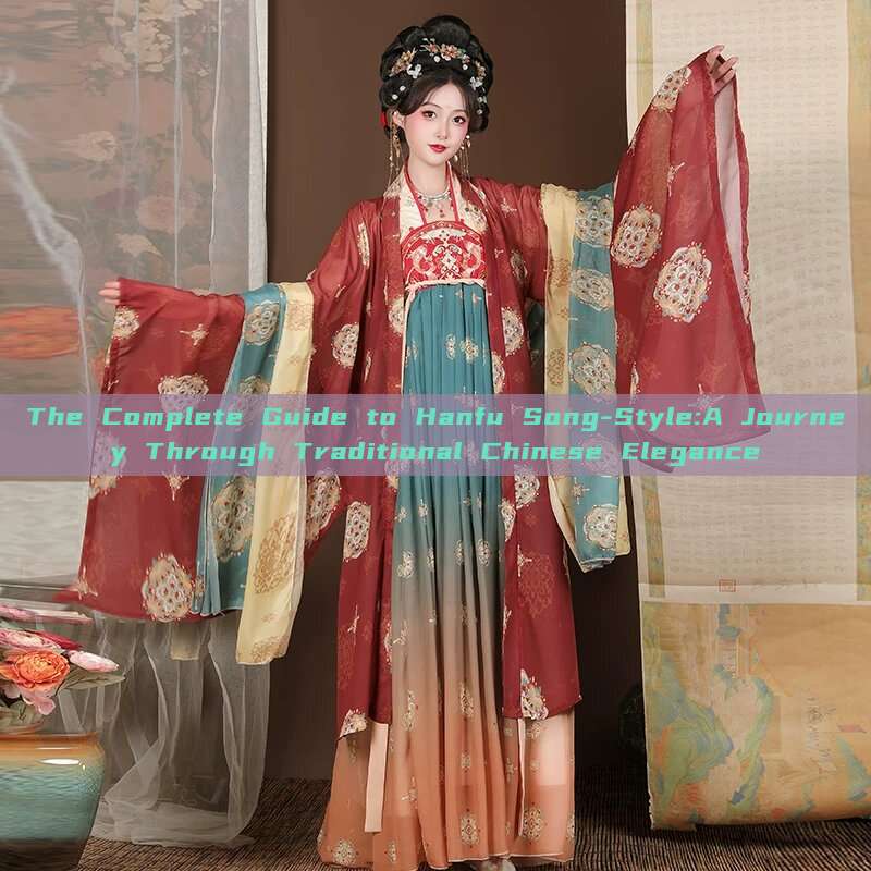 The Complete Guide to Hanfu Song-Style:A Journey Through Traditional Chinese Elegance The Complete Guide to Hanfu Song-Style:A Journey Through Traditional Chinese Elegance