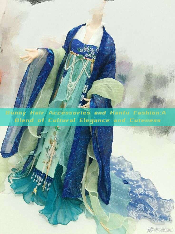Bunny Hair Accessories and Hanfu Fashion:A Blend of Cultural Elegance and Cuteness Bunny Hair Accessories and Hanfu Fashion:A Blend of Cultural Elegance and Cuteness
