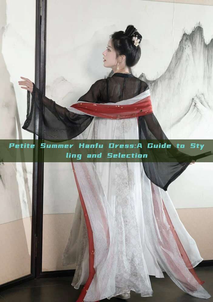Petite Summer Hanfu Dress:A Guide to Styling and Selection Petite Summer Hanfu Dress:A Guide to Styling and Selection