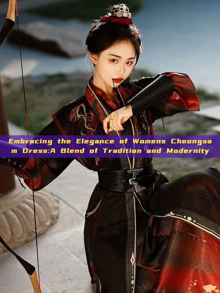 Embracing the Elegance of Womens Cheongsam Dress:A Blend of Tradition and Modernity Embracing the Elegance of Womens Cheongsam Dress:A Blend of Tradition and Modernity