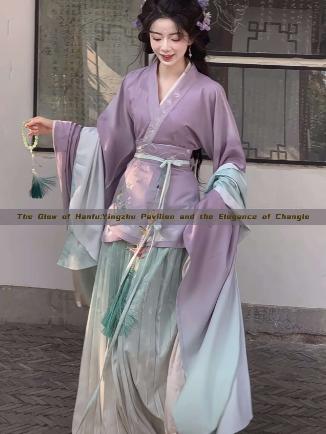The Glow of Hanfu:Yingzhu Pavilion and the Elegance of Changle The Glow of Hanfu:Yingzhu Pavilion and the Elegance of Changle