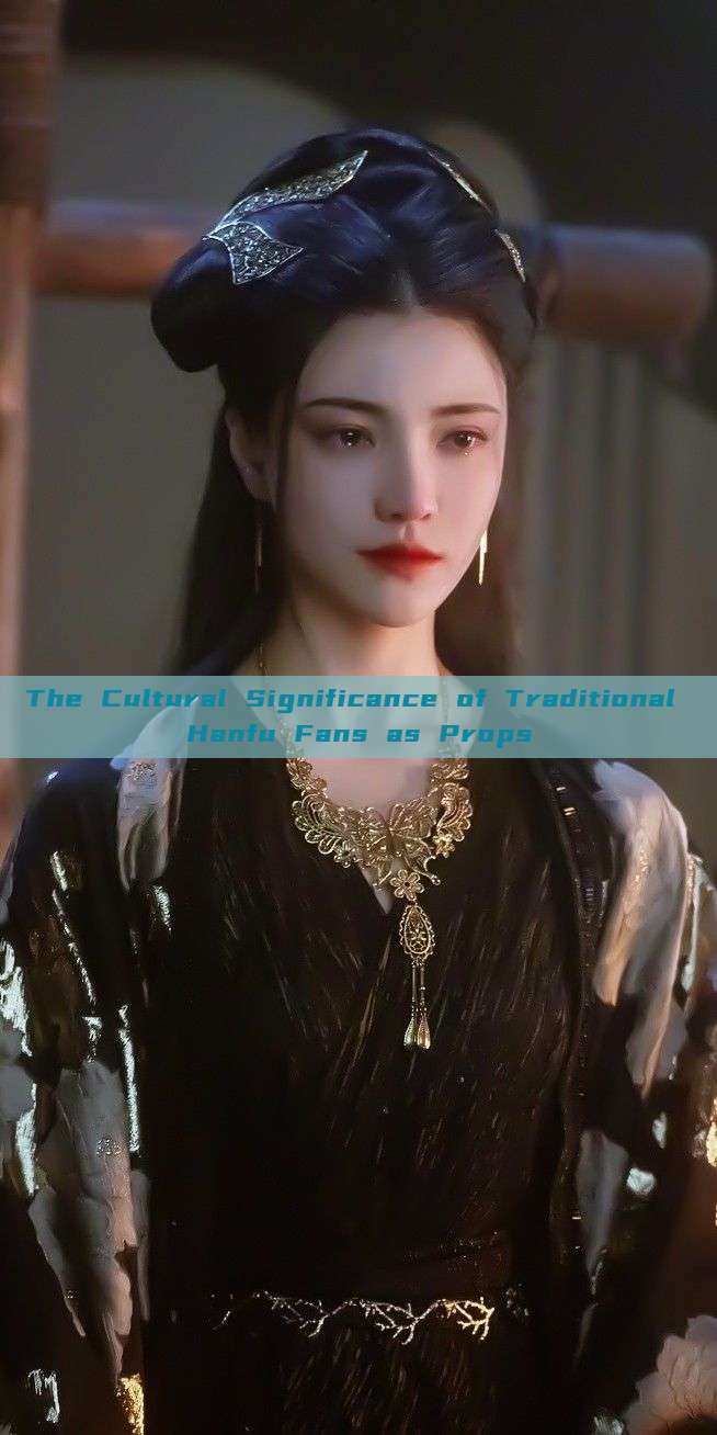 The Cultural Significance of Traditional Hanfu Fans as Props The Cultural Significance of Traditional Hanfu Fans as Props