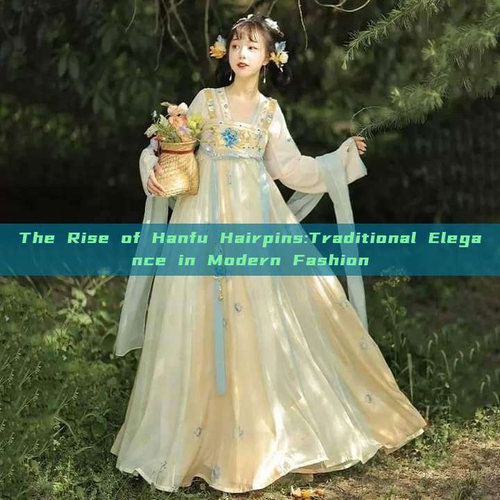 The Rise of Hanfu Hairpins:Traditional Elegance in Modern Fashion The Rise of Hanfu Hairpins:Traditional Elegance in Modern Fashion