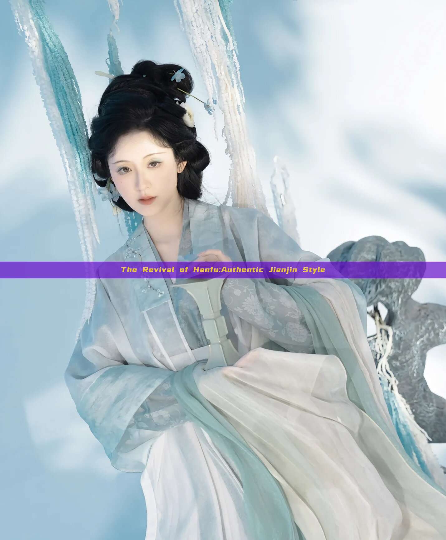 The Revival of Hanfu:Authentic Jianjin Style The Revival of Hanfu:Authentic Jianjin Style