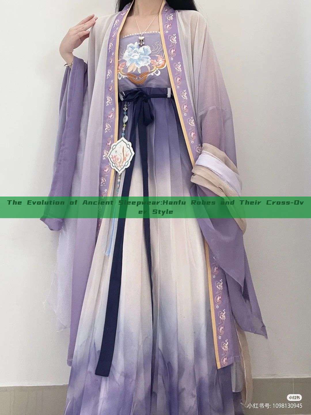 The Evolution of Ancient Sleepwear:Hanfu Robes and Their Cross-Over Style The Evolution of Ancient Sleepwear:Hanfu Robes and Their Cross-Over Style