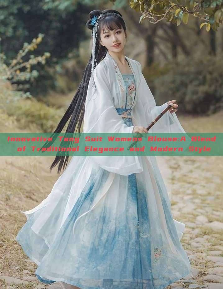 Innovative Tang Suit Womens Blouse:A Blend of Traditional Elegance and Modern Style Innovative Tang Suit Womens Blouse:A Blend of Traditional Elegance and Modern Style