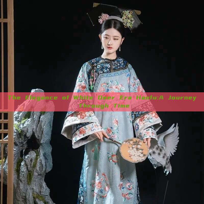 The Elegance of White Deer Era Hanfu:A Journey Through Time The Elegance of White Deer Era Hanfu:A Journey Through Time