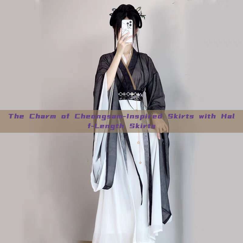 The Charm of Cheongsam-Inspired Skirts with Half-Length Skirts The Charm of Cheongsam-Inspired Skirts with Half-Length Skirts