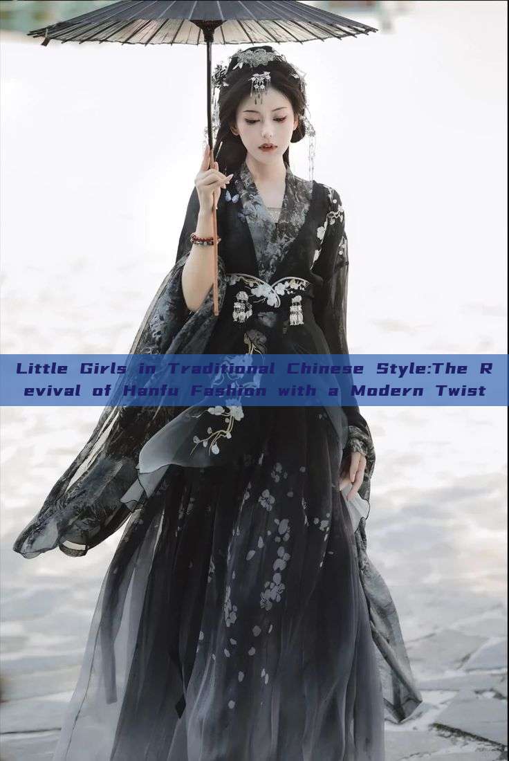 Little Girls in Traditional Chinese Style:The Revival of Hanfu Fashion with a Modern Twist Little Girls in Traditional Chinese Style:The Revival of Hanfu Fashion with a Modern Twist