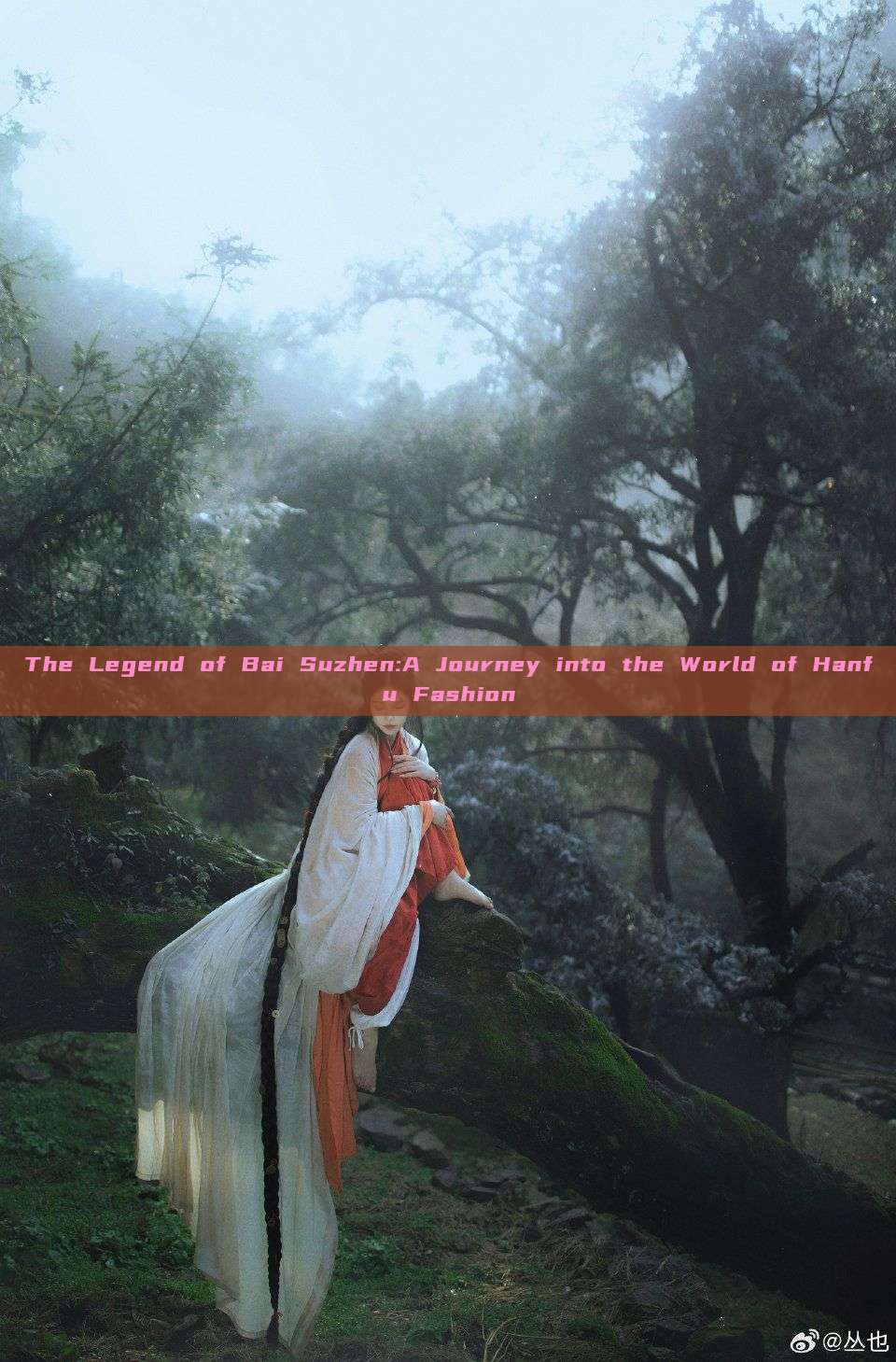 The Legend of Bai Suzhen:A Journey into the World of Hanfu Fashion