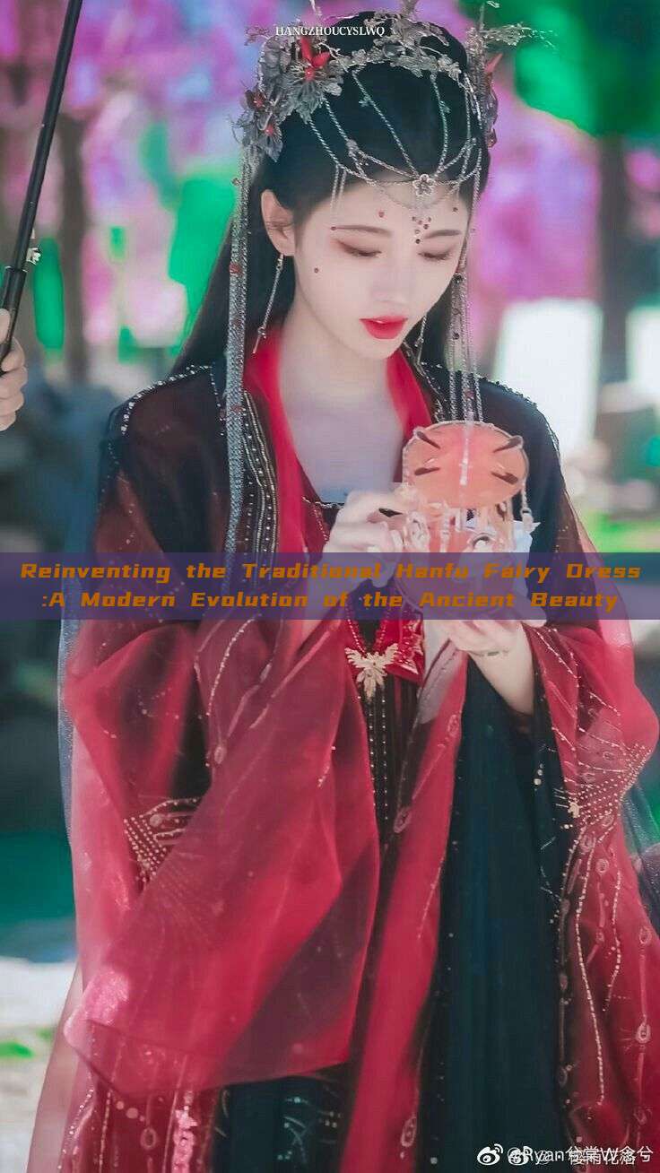 Reinventing the Traditional Hanfu Fairy Dress:A Modern Evolution of the Ancient Beauty Reinventing the Traditional Hanfu Fairy Dress:A Modern Evolution of the Ancient Beauty