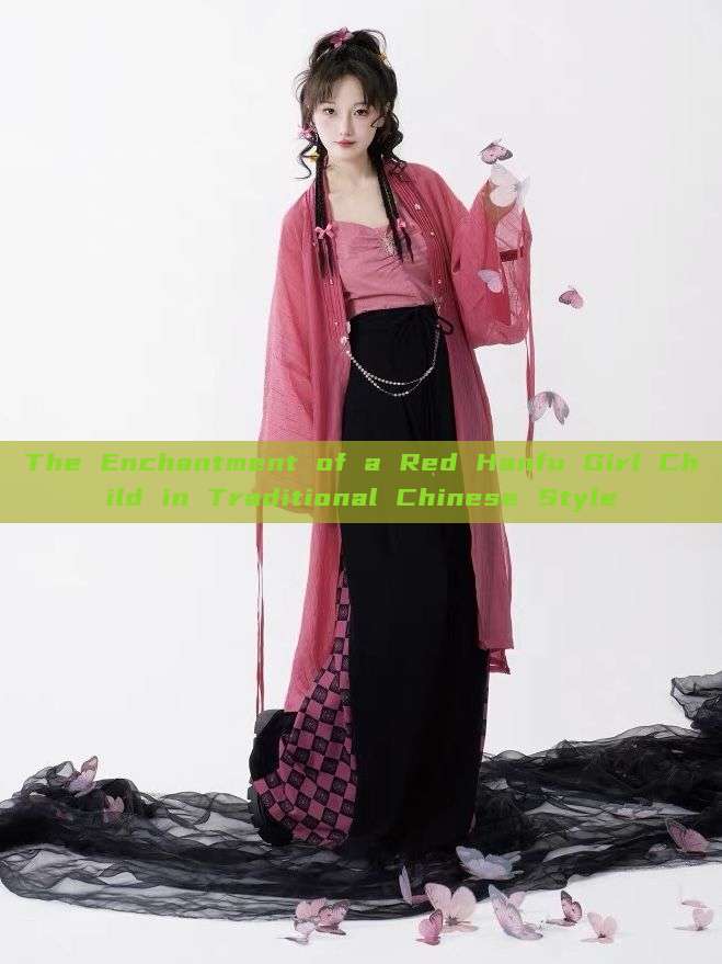 The Enchantment of a Red Hanfu Girl Child in Traditional Chinese Style The Enchantment of a Red Hanfu Girl Child in Traditional Chinese Style