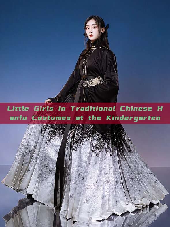 Little Girls in Traditional Chinese Hanfu Costumes at the Kindergarten Little Girls in Traditional Chinese Hanfu Costumes at the Kindergarten