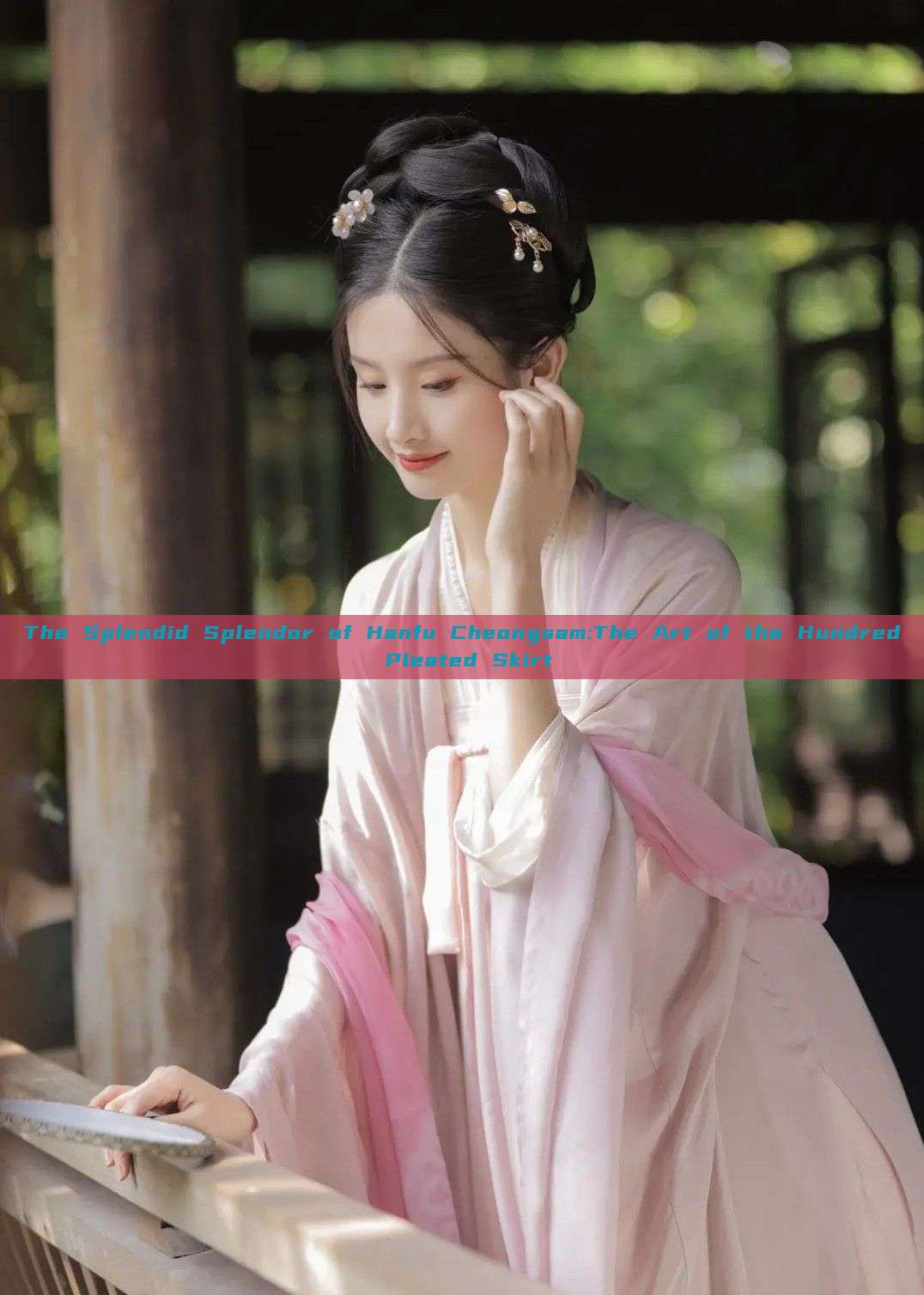 The Splendid Splendor of Hanfu Cheongsam:The Art of the Hundred Pleated Skirt The Splendid Splendor of Hanfu Cheongsam:The Art of the Hundred Pleated Skirt