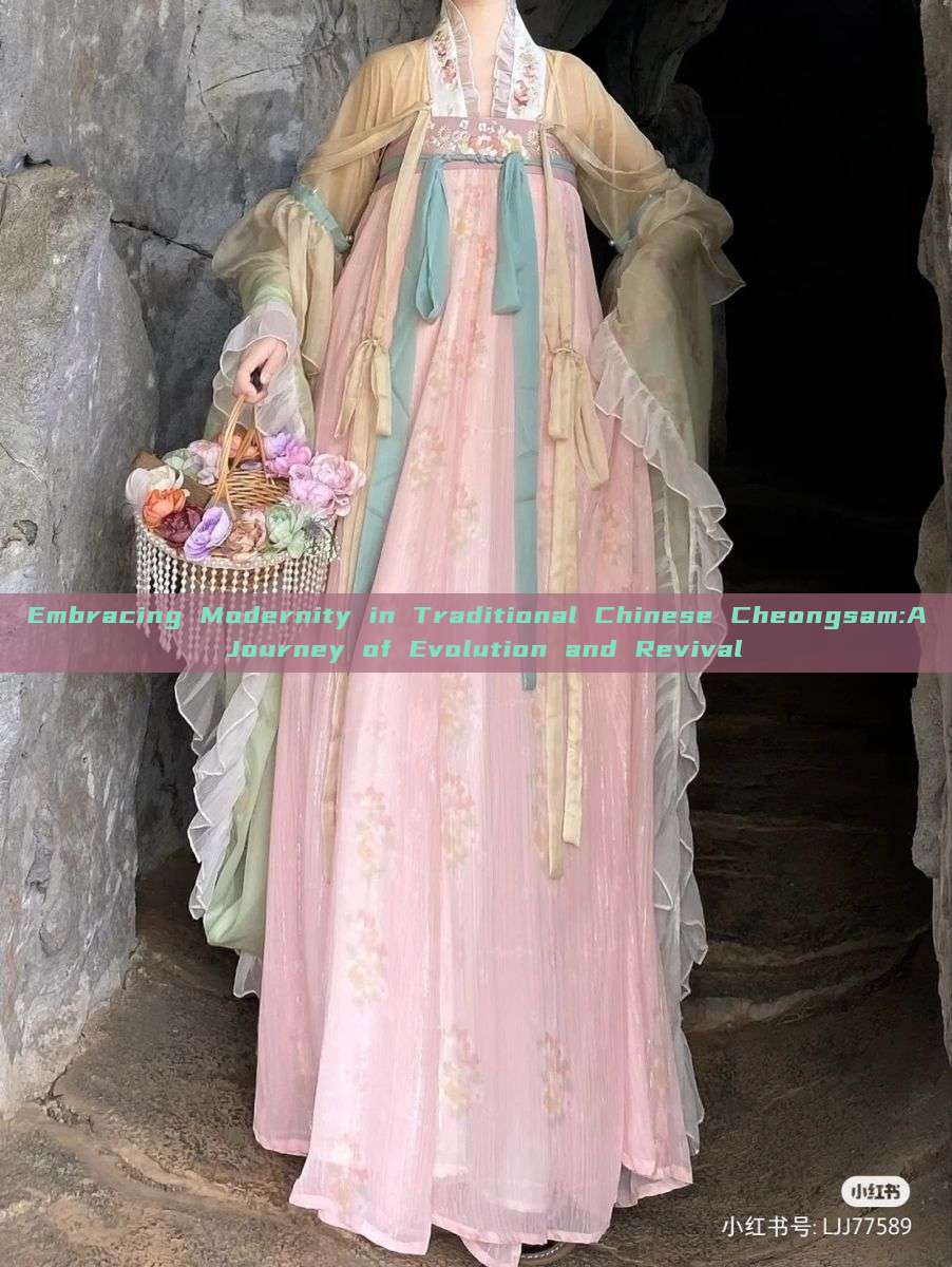 Embracing Modernity in Traditional Chinese Cheongsam:A Journey of Evolution and Revival Embracing Modernity in Traditional Chinese Cheongsam:A Journey of Evolution and Revival