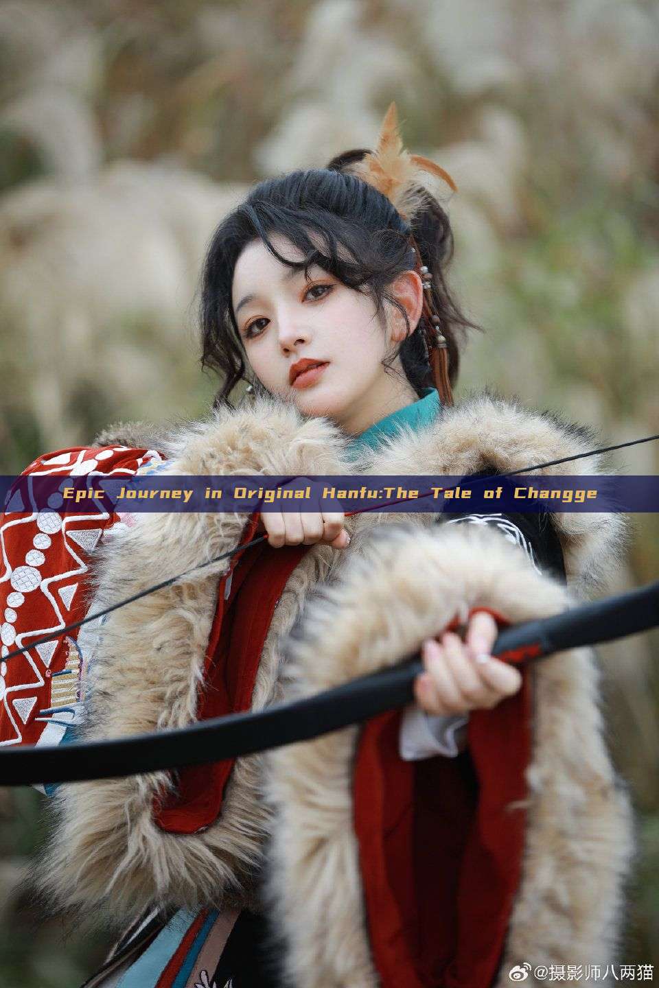 Epic Journey in Original Hanfu:The Tale of Changge Epic Journey in Original Hanfu:The Tale of Changge