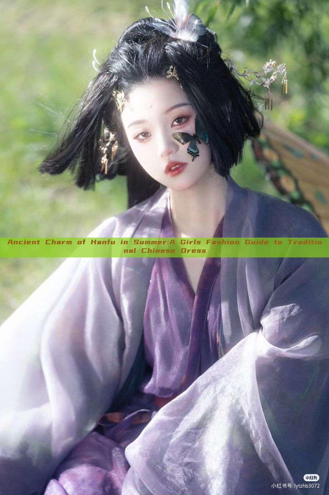 Ancient Charm of Hanfu in Summer:A Girls Fashion Guide to Traditional Chinese Dress Ancient Charm of Hanfu in Summer:A Girls Fashion Guide to Traditional Chinese Dress