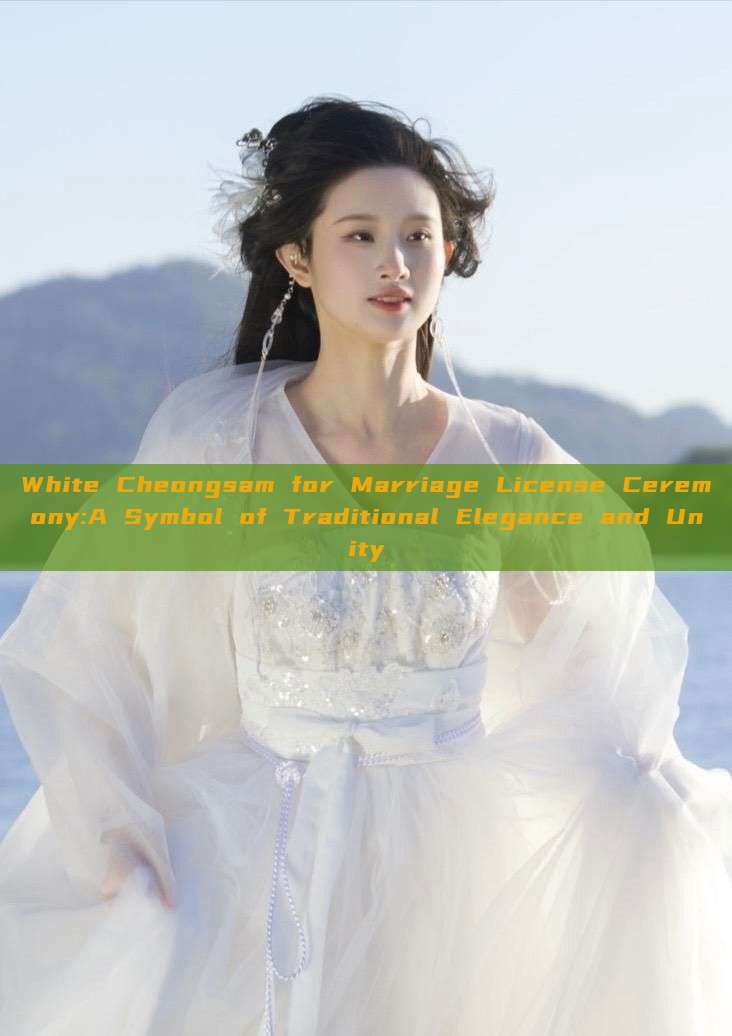 White Cheongsam for Marriage License Ceremony:A Symbol of Traditional Elegance and Unity White Cheongsam for Marriage License Ceremony:A Symbol of Traditional Elegance and Unity