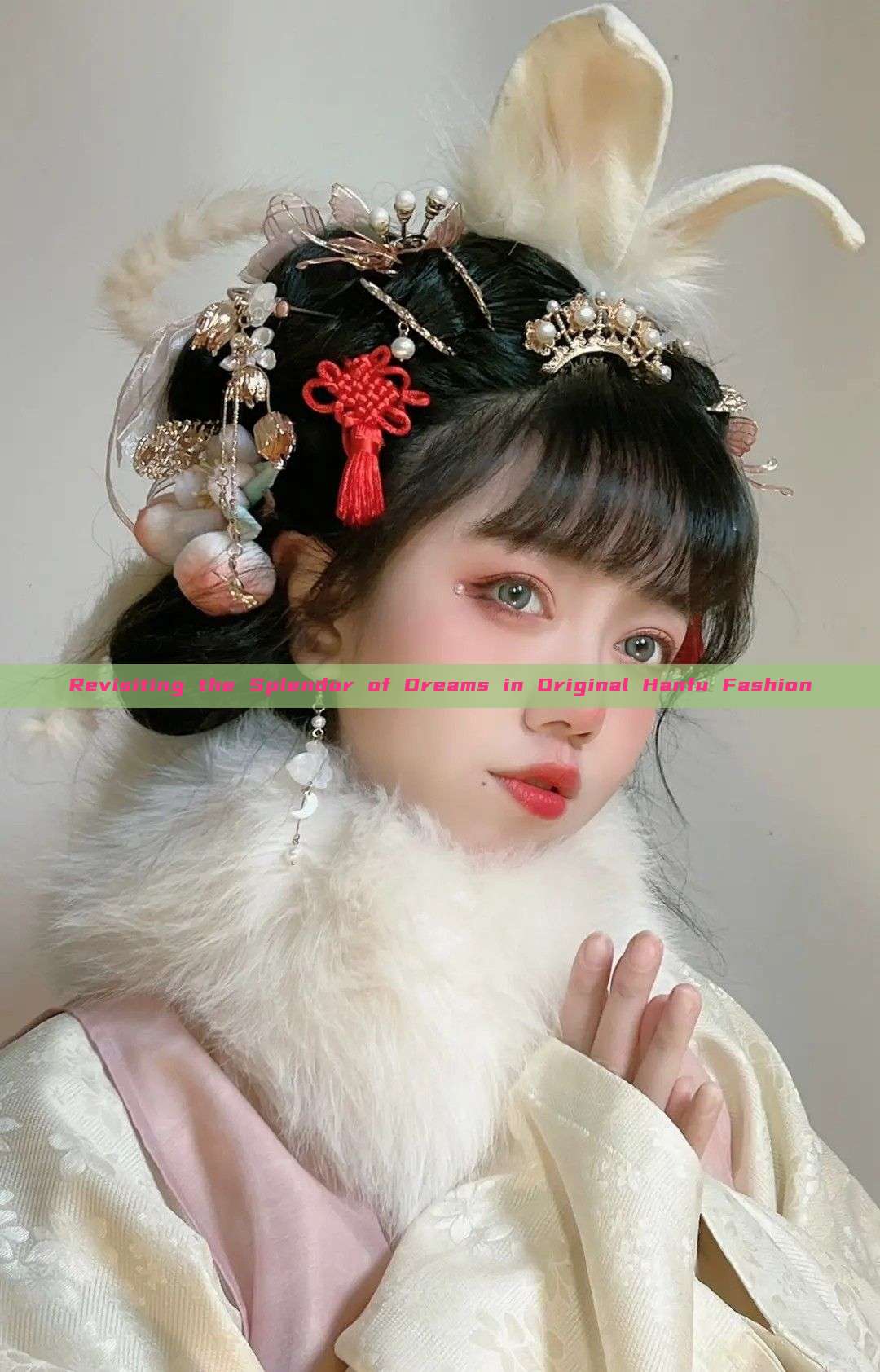 Revisiting the Splendor of Dreams in Original Hanfu Fashion Revisiting the Splendor of Dreams in Original Hanfu Fashion