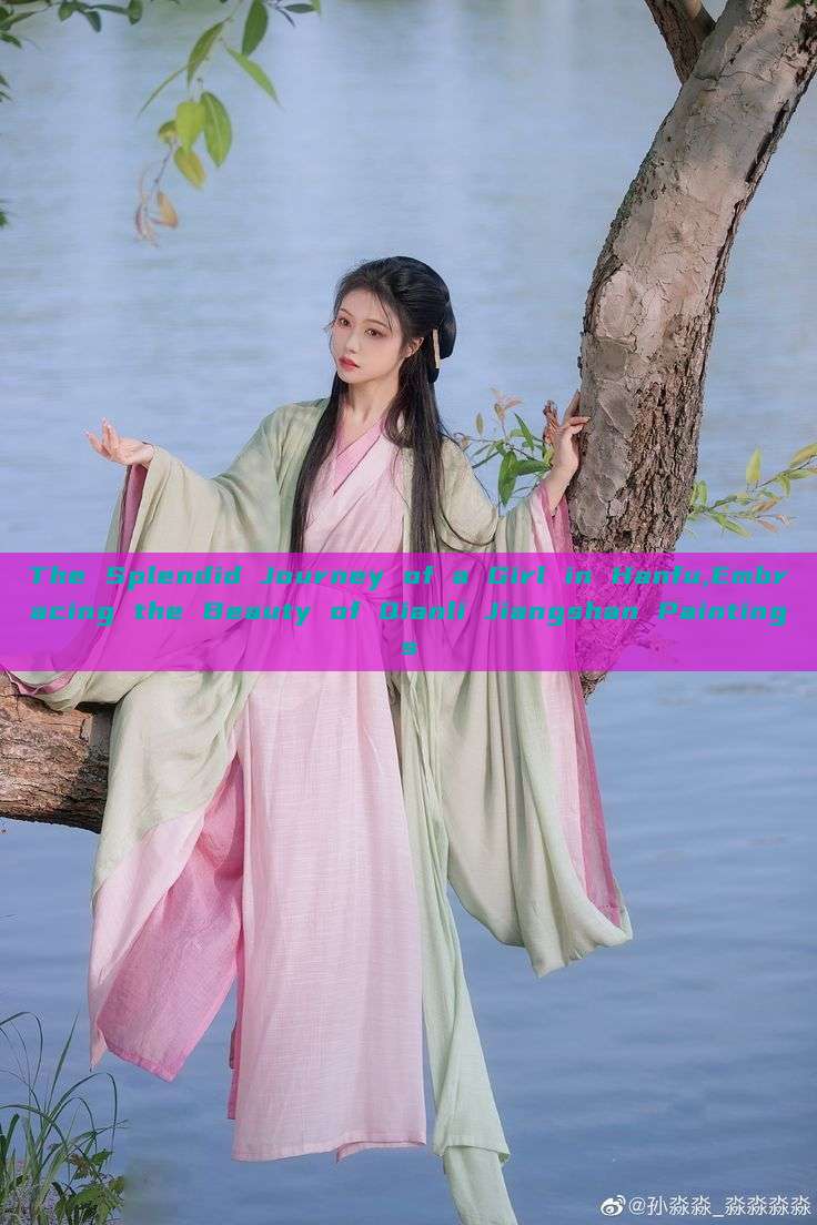 The Splendid Journey of a Girl in Hanfu,Embracing the Beauty of Qianli Jiangshan Paintings The Splendid Journey of a Girl in Hanfu,Embracing the Beauty of Qianli Jiangshan Paintings