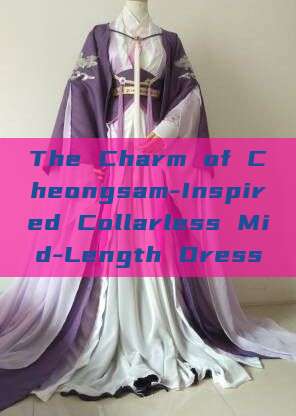 The Charm of Cheongsam-Inspired Collarless Mid-Length Dress The Charm of Cheongsam-Inspired Collarless Mid-Length Dress