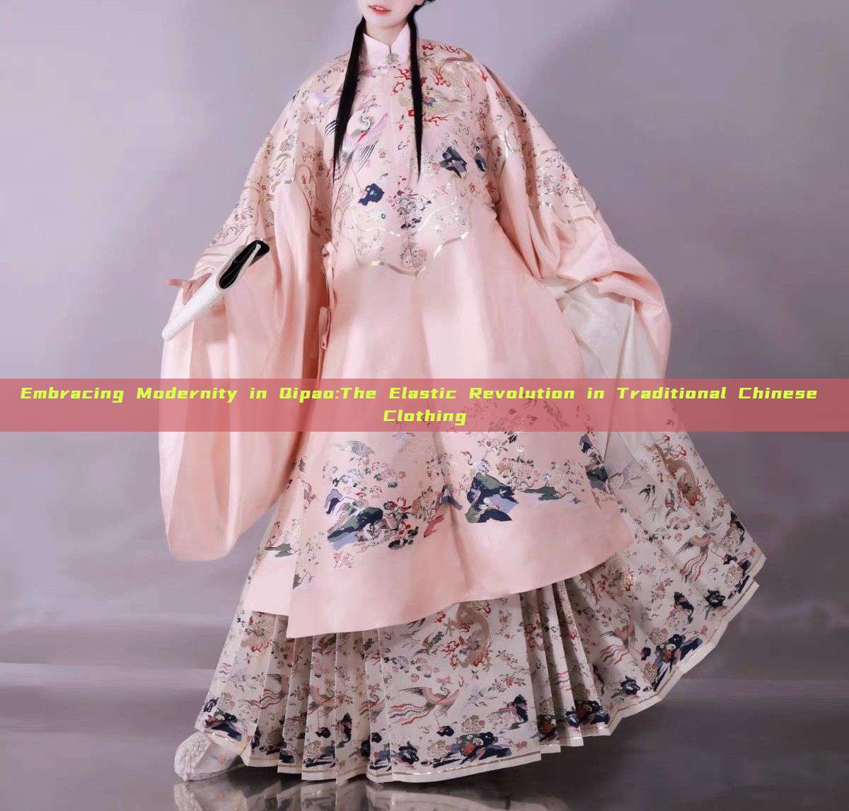 Embracing Modernity in Qipao:The Elastic Revolution in Traditional Chinese Clothing Embracing Modernity in Qipao:The Elastic Revolution in Traditional Chinese Clothing