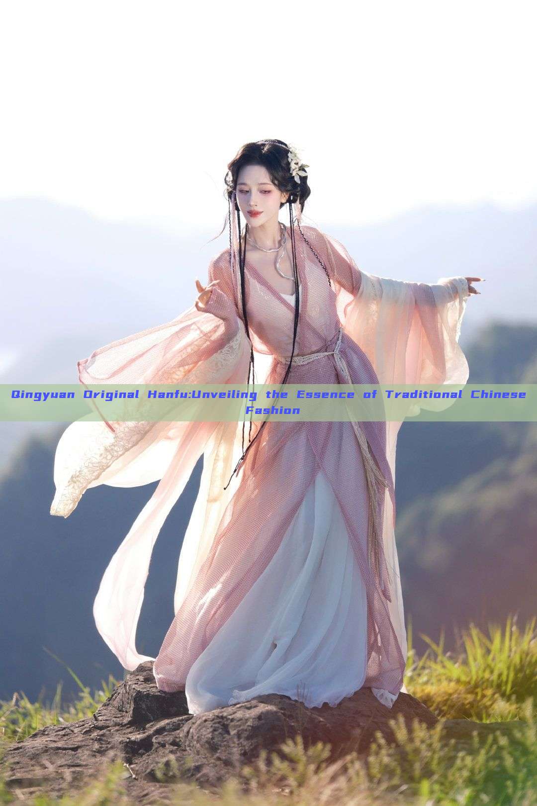 Qingyuan Original Hanfu:Unveiling the Essence of Traditional Chinese Fashion Qingyuan Original Hanfu:Unveiling the Essence of Traditional Chinese Fashion