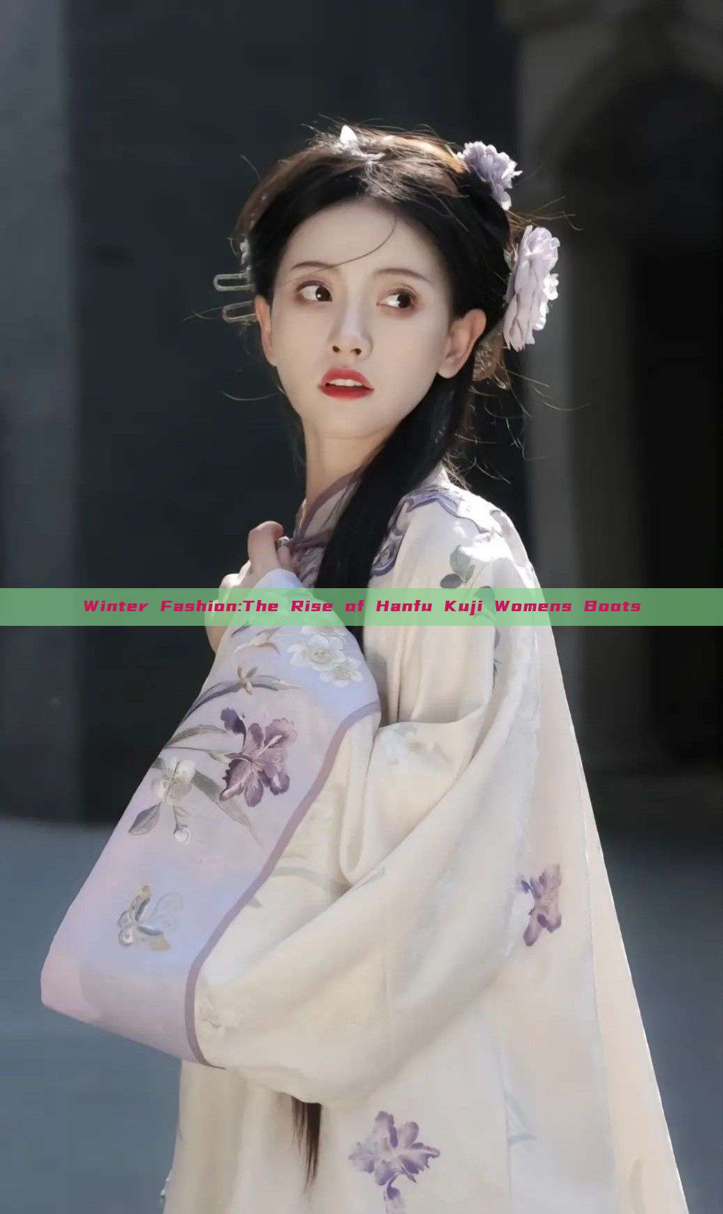 Winter Fashion:The Rise of Hanfu Kuji Womens Boots Winter Fashion:The Rise of Hanfu Kuji Womens Boots