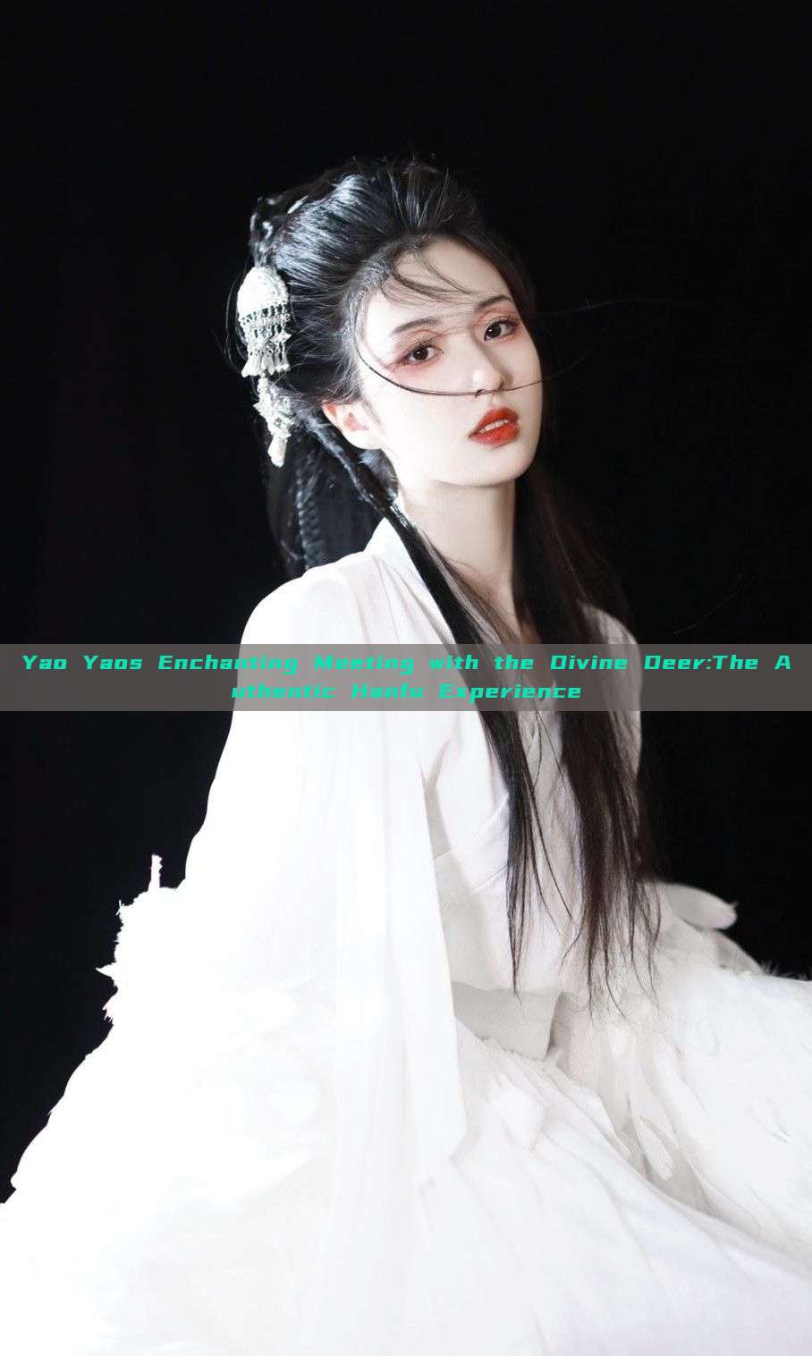 Yao Yaos Enchanting Meeting with the Divine Deer:The Authentic Hanfu Experience