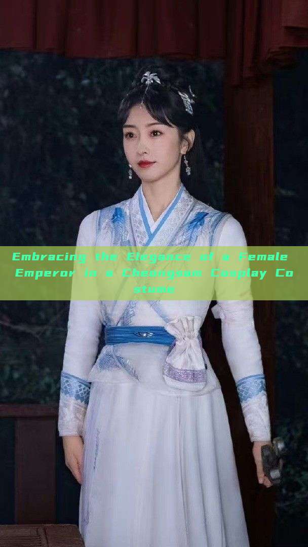 Embracing the Elegance of a Female Emperor in a Cheongsam Cosplay Costume Embracing the Elegance of a Female Emperor in a Cheongsam Cosplay Costume