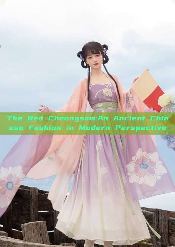 The Red Cheongsam:An Ancient Chinese Fashion in Modern Perspective