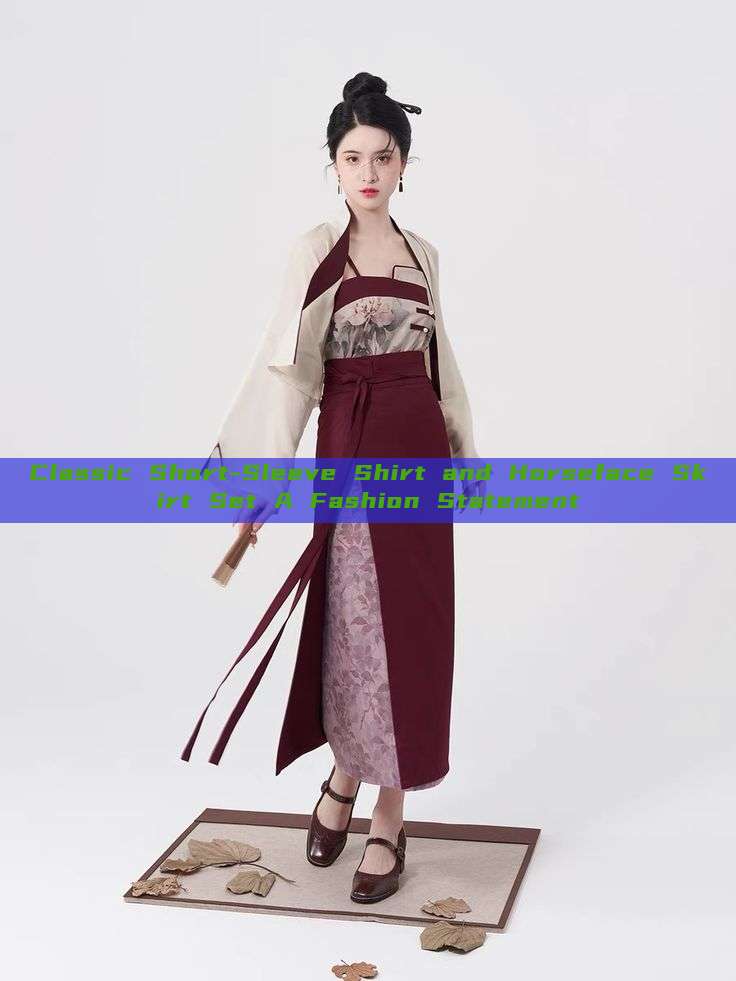 Classic Short-Sleeve Shirt and Horseface Skirt Set A Fashion Statement Classic Short-Sleeve Shirt and Horseface Skirt Set A Fashion Statement