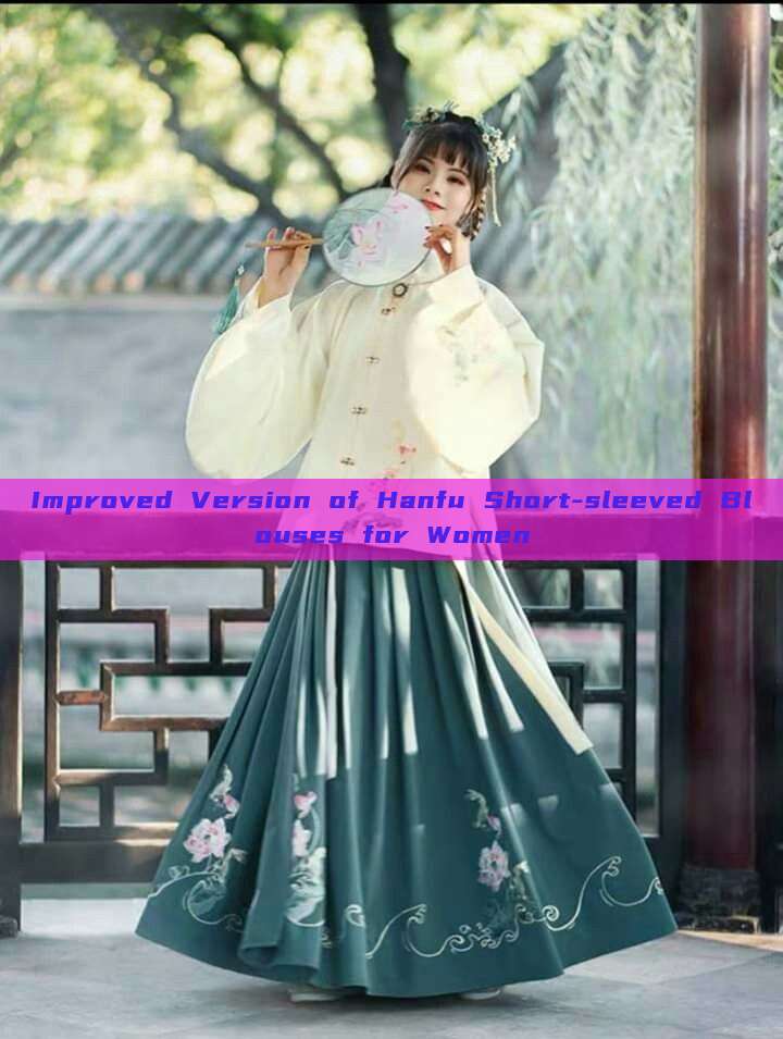 Improved Version of Hanfu Short-sleeved Blouses for Women Improved Version of Hanfu Short-sleeved Blouses for Women