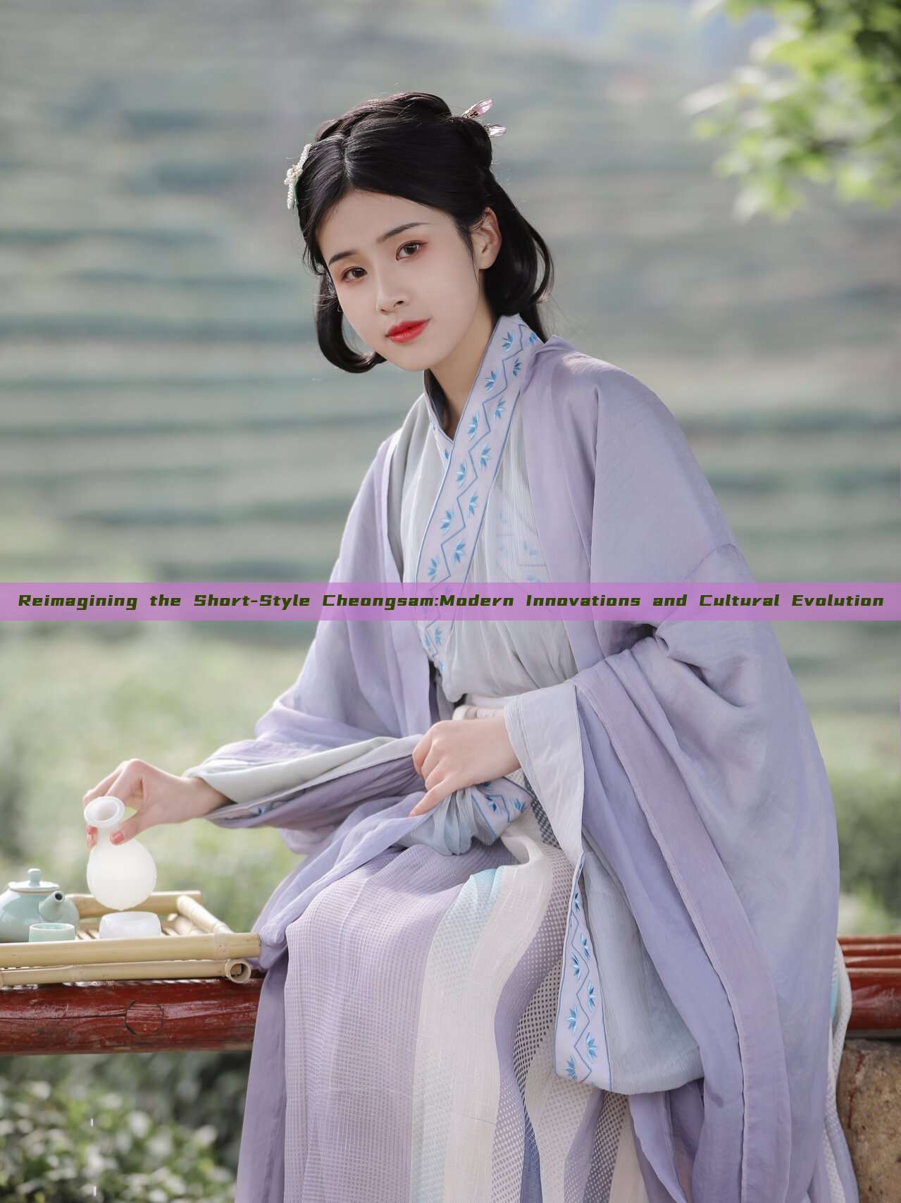 Reimagining the Short-Style Cheongsam:Modern Innovations and Cultural Evolution Reimagining the Short-Style Cheongsam:Modern Innovations and Cultural Evolution