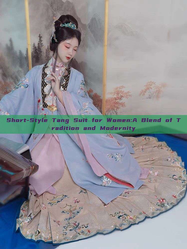 Short-Style Tang Suit for Women:A Blend of Tradition and Modernity Short-Style Tang Suit for Women:A Blend of Tradition and Modernity