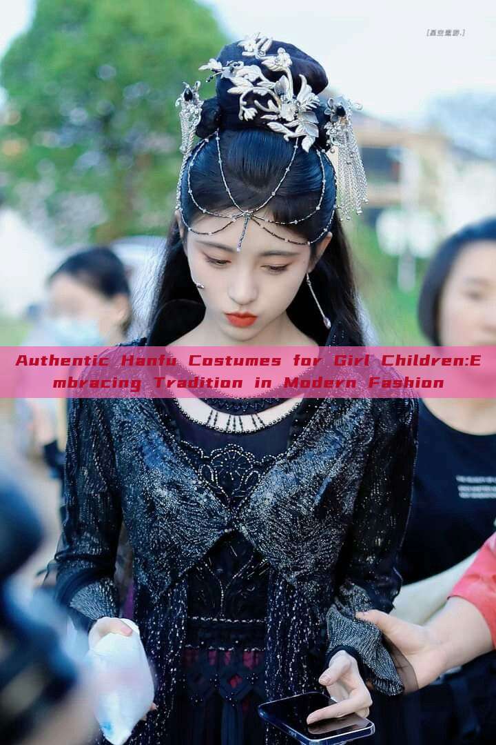 Authentic Hanfu Costumes for Girl Children:Embracing Tradition in Modern Fashion Authentic Hanfu Costumes for Girl Children:Embracing Tradition in Modern Fashion