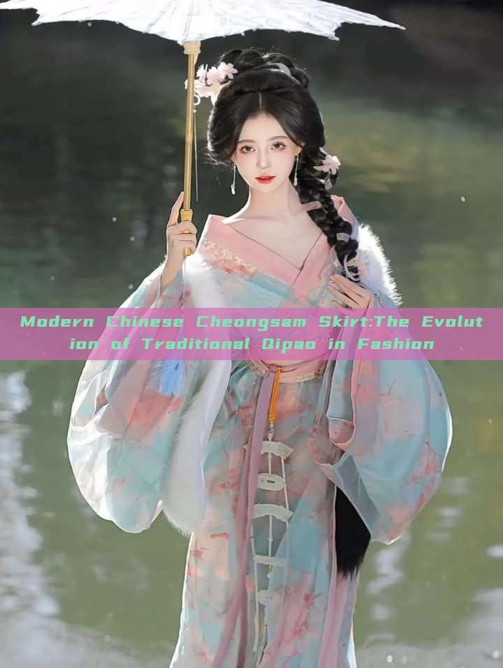 Modern Chinese Cheongsam Skirt:The Evolution of Traditional Qipao in Fashion