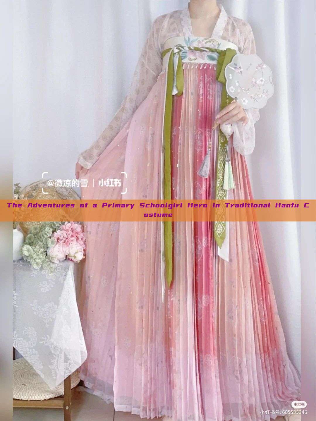 The Adventures of a Primary Schoolgirl Hero in Traditional Hanfu Costume The Adventures of a Primary Schoolgirl Hero in Traditional Hanfu Costume
