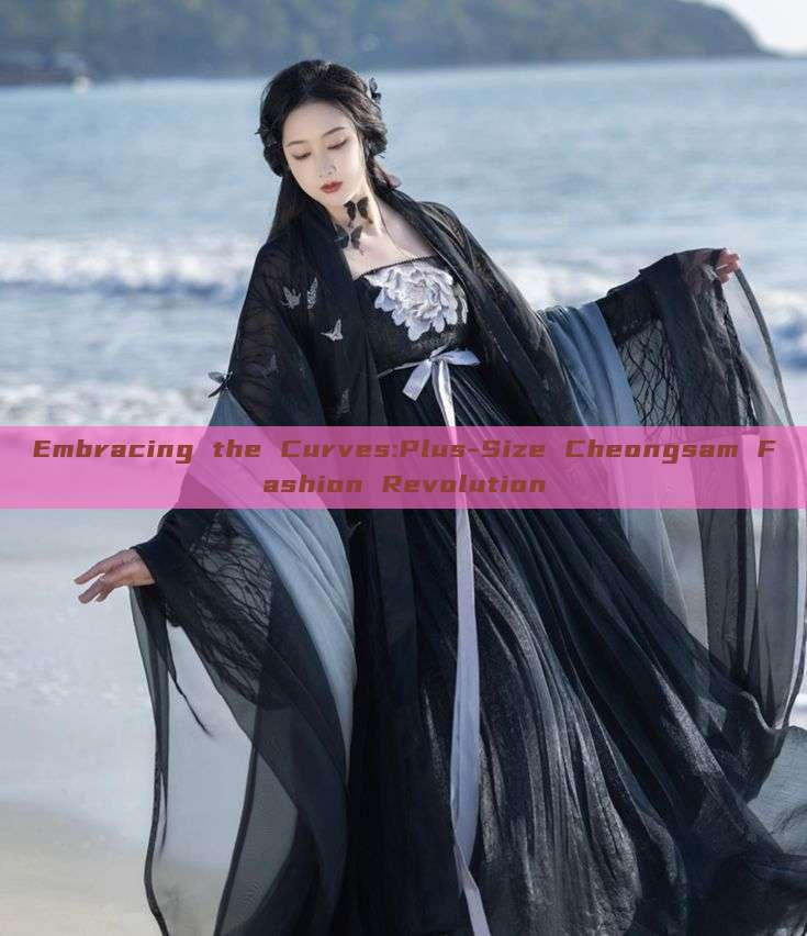 Embracing the Curves:Plus-Size Cheongsam Fashion Revolution Embracing the Curves:Plus-Size Cheongsam Fashion Revolution