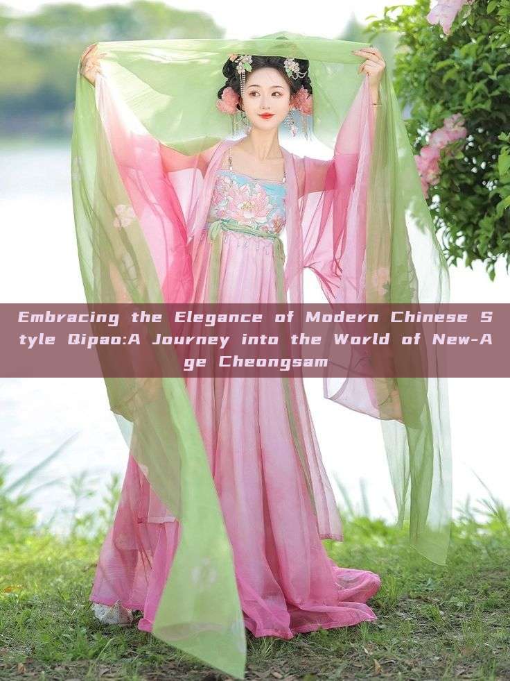 Embracing the Elegance of Modern Chinese Style Qipao:A Journey into the World of New-Age Cheongsam Embracing the Elegance of Modern Chinese Style Qipao:A Journey into the World of New-Age Cheongsam