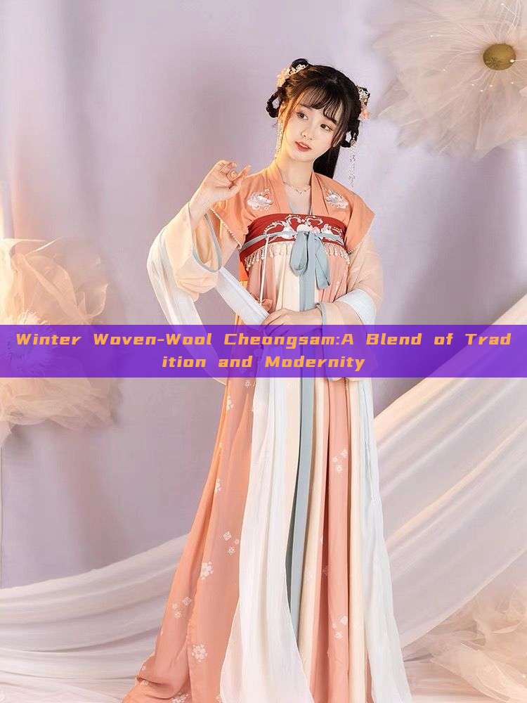 Winter Woven-Wool Cheongsam:A Blend of Tradition and Modernity