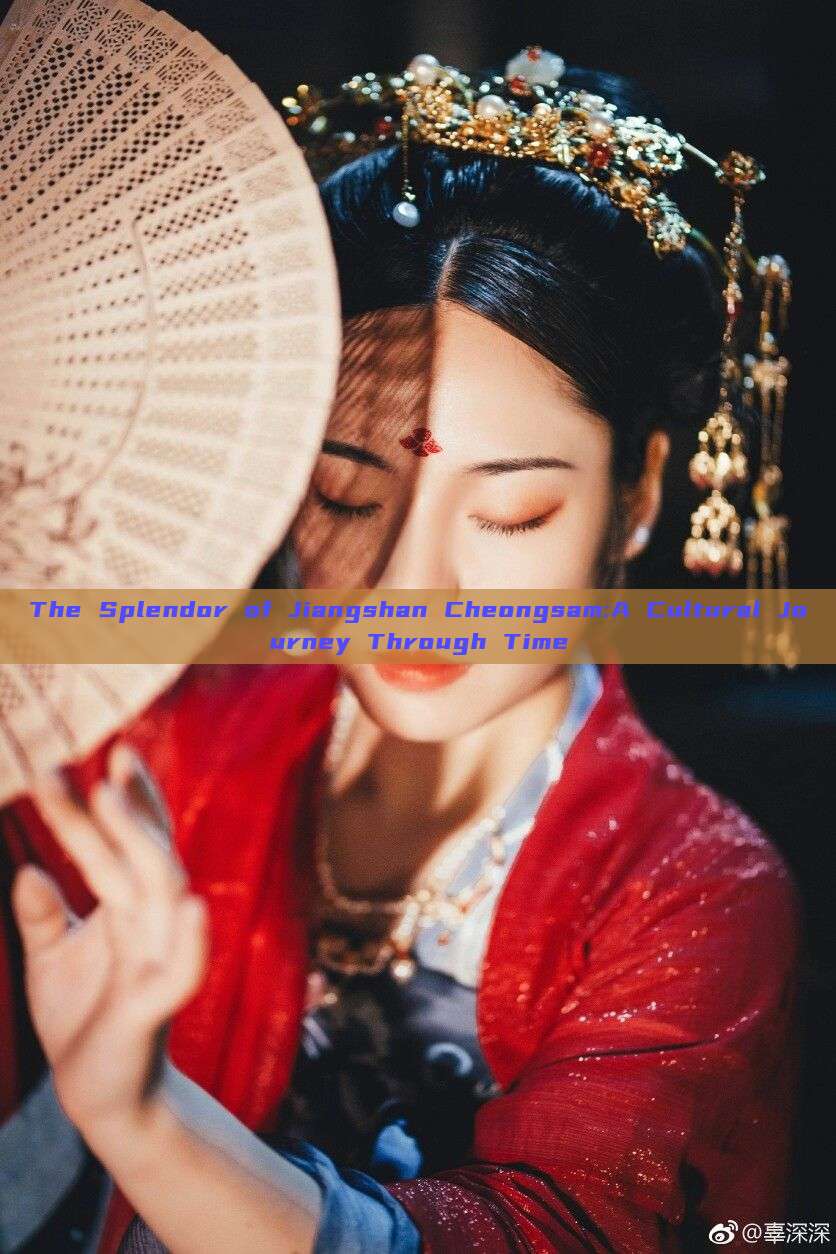 The Splendor of Jiangshan Cheongsam:A Cultural Journey Through Time The Splendor of Jiangshan Cheongsam:A Cultural Journey Through Time