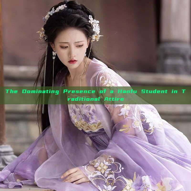 The Dominating Presence of a Hanfu Student in Traditional Attire The Dominating Presence of a Hanfu Student in Traditional Attire
